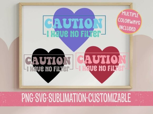 Caution I Have No Filter SVG PNG Heart D for T-Shirt Designs and Graphics