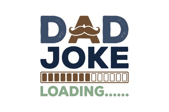 Dad Joke Loading Funny Father's Day Graphics for T-Shirt Designs