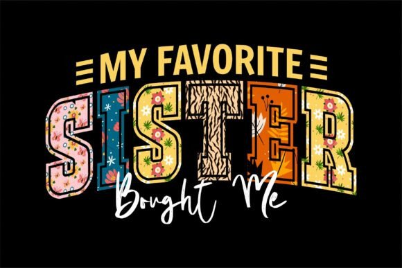 Funny My Favorite Sister Gift Brother Graphics for T-Shirt Designs