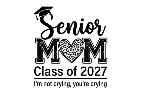 Senior Mom Class 2027 Funny Design for T-Shirt Graphics